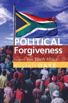 Political Forgiveness: Lessons from South Africa