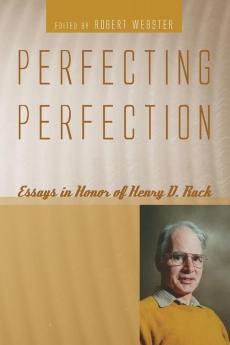 Perfecting Perfection: Essays in Honor of Henry D. Rack