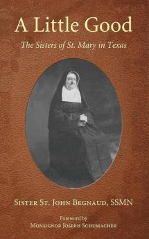 A Little Good: The Sisters of St. Mary in Texas