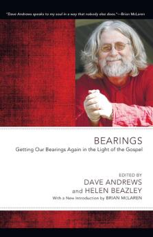 Bearings: Getting Our Bearings Again in the Light of the Gospel (Dave Andrews Legacy)