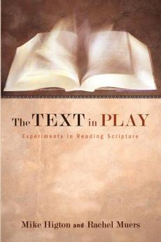 The Text in Play: Experiments in Reading Scripture