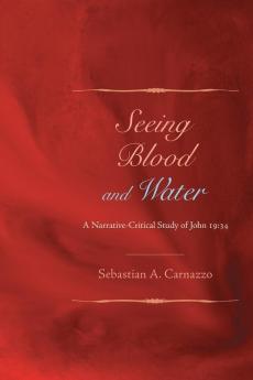 Seeing Blood and Water: A Narrative-Critical Study of John 19:34