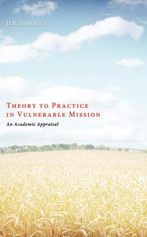 Theory to Practice in Vulnerable Mission: An Academic Appraisal