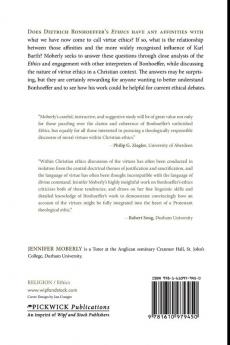 The Virtue of Bonhoeffer's Ethics: A Study of Dietrich Bonhoeffer's Ethics in Relation to Virtue Ethics: 194 (Princeton Theological Monographs)