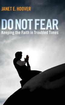 Do Not Fear: Keeping the Faith in Troubled Times