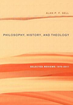 Philosophy History and Theology: Selected Reviews 1975-2011