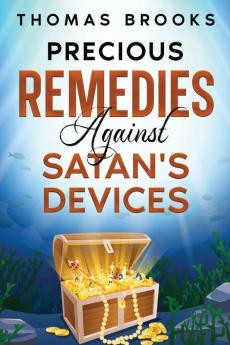 Precious Remedies Against Satan's Devices