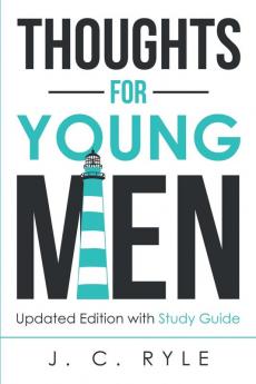 Thoughts for Young Men: Updated Edition with Study Guide: 1 (Christian Manliness)