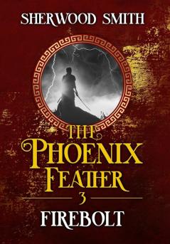 The Phoenix Feather III: Firebolt: 3