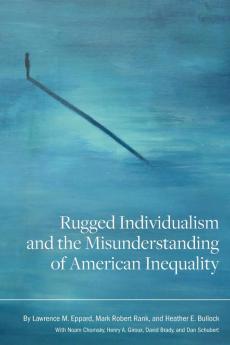 Rugged Individualism and the Misunderstanding of American Inequality