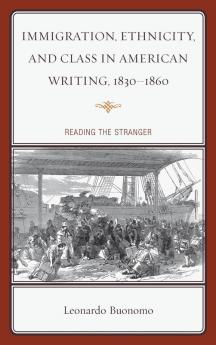 Immigration Ethnicity and Class in American Writing 1830-1860
