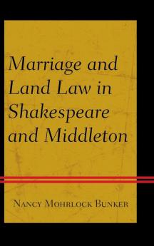Marriage and Land Law in Shakespeare and Middleton