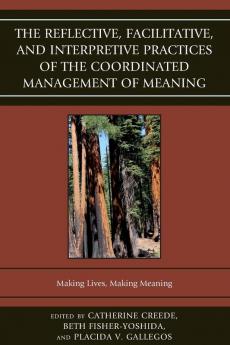 Reflective Facilitative and Interpretive Practice of the Coordinated Management of Meaning