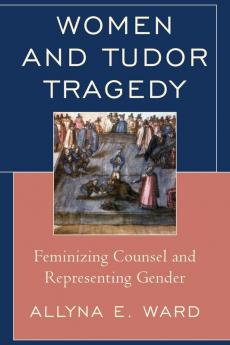 Women and Tudor Tragedy