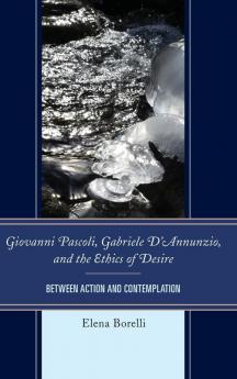 Giovanni Pascoli Gabriele D'Annunzio and the Ethics of Desire