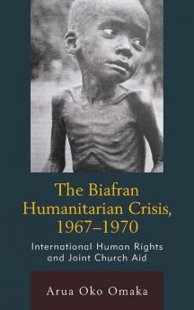 Biafran Humanitarian Crisis 1967-1970
