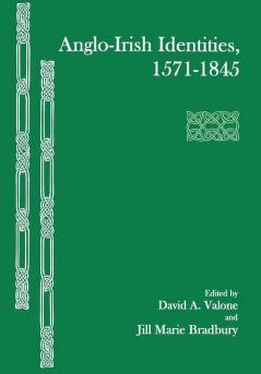 Anglo-Irish Identities 1571-1845