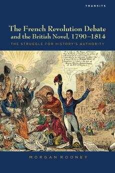 French Revolution Debate and the British Novel 1790-1814