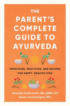 The Parent's Complete Guide to Ayurveda