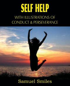 Self Help with Illustrations of Conduct and Perseverance