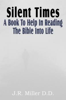 Silent Times a Book to Help in Reading the Bible Into Life