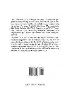 Collected Tesla Writings; Scientific Papers and Articles by Tesla and Others about Tesla's Work Primarily in the Field of Electrical Engineering