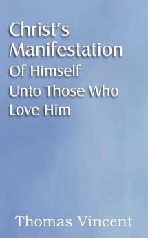 Christ's Manifestation of Himself Unto Those Who Love Him