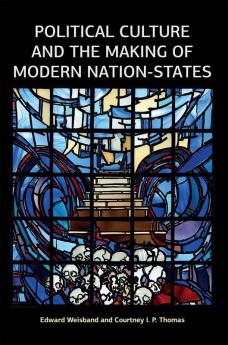 Political Culture and the Making of Modern Nation-States