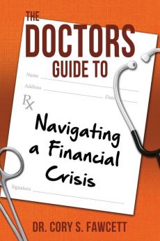 The Doctors Guide to Navigating a Financial Crisis