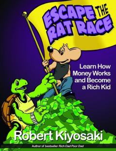 Rich Dad's Escape from the Rat Race: How To Become A Rich Kid By Following Rich Dad's Advice