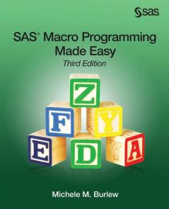 SAS Macro Programming Made Easy Third Edition