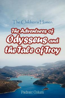 The Children's Homer: The Adventures of Odysseus and the Tale of Troy