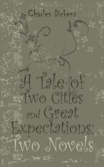 A Tale of Two Cities and Great Expectations: Two Novels