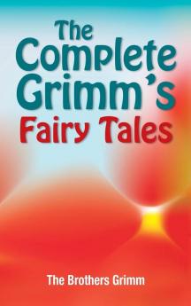 The Complete Grimm's Fairy Tales