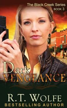 Dark Vengeance (The Black Creek Series Book 3)