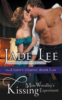 Miss Woodley's Kissing Experiment (A Lady's Lessons Book 3)