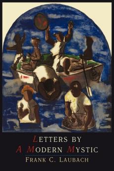 Letters by a Modern Mystic: Excerpts from Letters Written at Dansalan Lake Lanao Philippine Islands to His Father