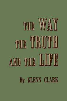 The Way the Truth and the Life