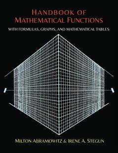 Handbook of Mathematical Functions with Formulas Graphs and Mathematical Tables