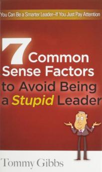 7 Common Sense Factors to Avoid Being a Stupid Leader