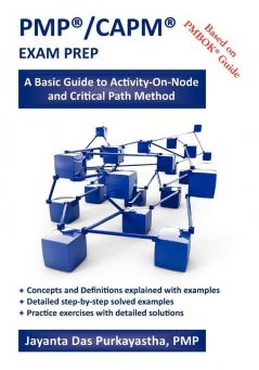 Pmp(R)/Capm(R) Exam Prep: A Basic Guide to Activity-On-Node and Critical Path Method