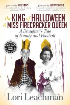 The King of Halloween and Miss Firecracker Queen: A Daughter's Tale of Family and Football