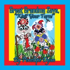 Great Grandma Says Wait Your Turn!