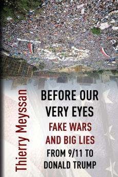 Before Our  Very Eyes  Fake Wars and Big Lies