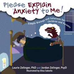 Please Explain Anxiety to Me!: Simple Biology and Solutions for Children and Parents 2nd Edition (Growing with Love)
