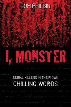 I Monster: Serial Killers in Their Own Chilling Words