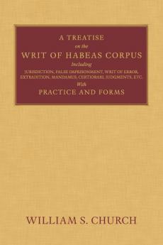 A Treatise of the Writ of Habeas Corpus