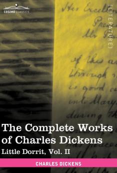 The Complete Works of Charles Dickens (in 30 Volumes Illustrated): Little Dorrit Vol. II