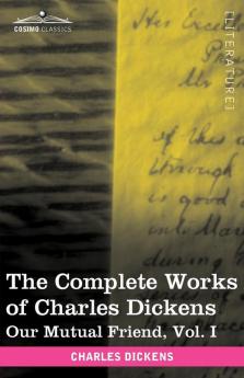 The Complete Works of Charles Dickens (in 30 Volumes Illustrated): Our Mutual Friend Vol. I