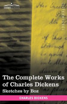 The Complete Works of Charles Dickens: Sketches by Boz
